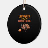 Leftovers Are For Quitters Funny Turkey Thanksgivi セラミックオーナメント (左)