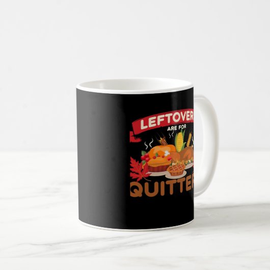 Leftovers Are For Quitters Minimal Creative コーヒーマグカップ (正面右)
