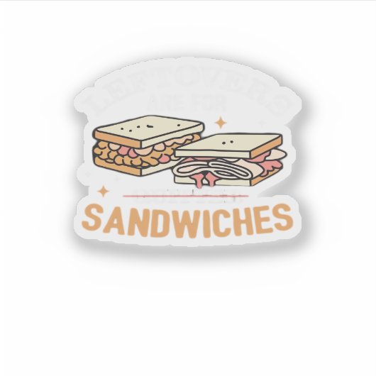 Leftovers Are For Quitters Sandwichers Essential シール (正面)