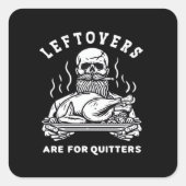 Leftovers Are For Quitters Skeleton Thanksgiving C スクエアシール (正面)