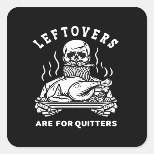 Leftovers Are For Quitters Skeleton Thanksgiving C スクエアシール (正面)