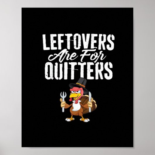 Leftovers Are For Quitters Thanksgiving Turkey Cla ポスター (正面)
