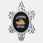 Leftovers Are For Quitters Thanksgiving Turkey Ess スノーフレークピューターオーナメント (右)