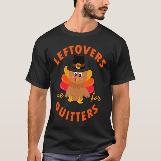 Leftovers Are For Quitters Turkey Christmas Tシャツ (正面)