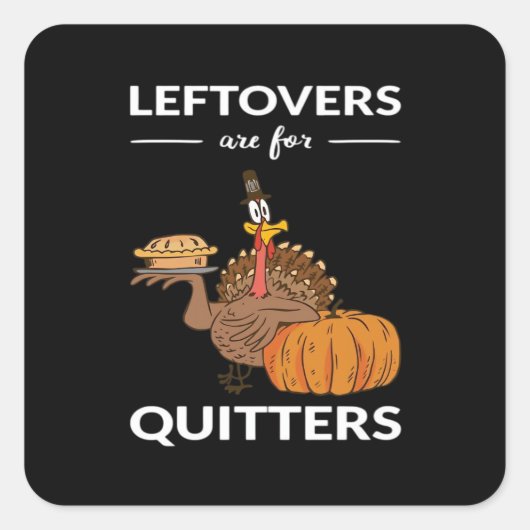 Leftovers Are For Quitters V スクエアシール (正面)