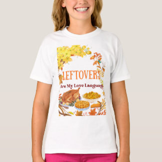 Leftovers Are My Love Language  Funny thanksgiving Tシャツ