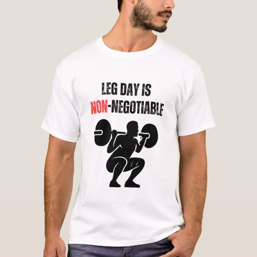 Leg Day Is Non-Negotiable Tシャツ (正面)
