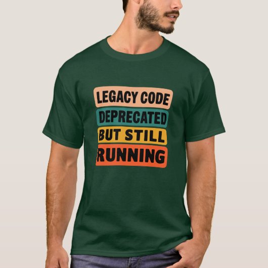 Legacy Code Deprecated But Still Running Funny  Tシャツ (正面)