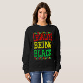 Legalize Being Black Proud African American Black  スウェットシャツ (正面フル)