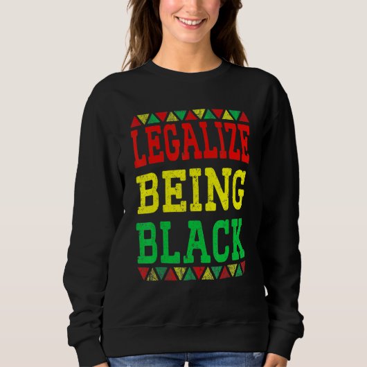 Legalize Being Black Proud African American Black  スウェットシャツ (正面)