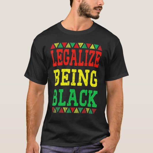 Legalize Being Black Proud African American Black Tシャツ (正面)