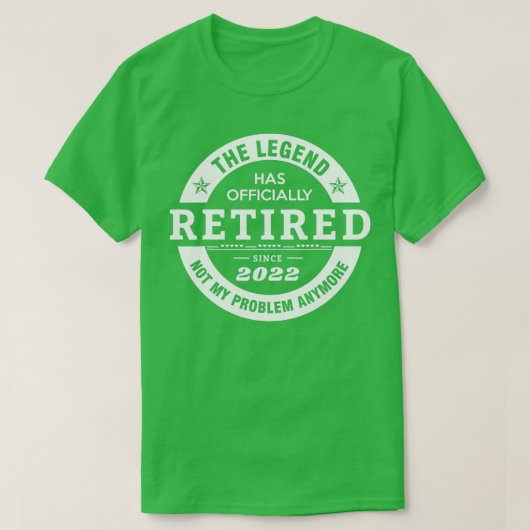 Legend Has Officially Retired 2022 Not My Problem Tシャツ (デザイン正面)