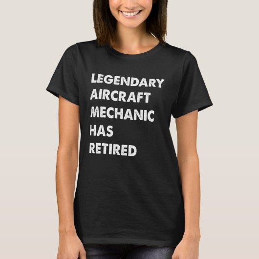 Legendary Aircraft Mechanic Has Retired Tシャツ (正面)