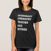 Legendary Chemistry Teacher Has Retired Tシャツ (正面)