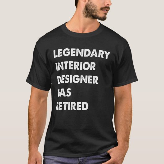 Legendary Interior Designer Has Retired Tシャツ (正面)