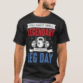 Legendary Leg Day Workout Equipment Weight Lifter  Tシャツ (正面)