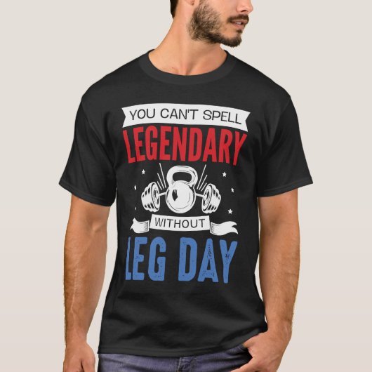 Legendary Leg Day Workout Equipment Weight Lifter  Tシャツ (正面)