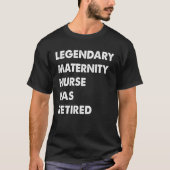 Legendary Maternity Nurse Has Retired Tシャツ (正面)
