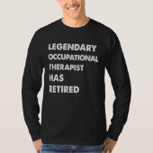 Legendary Occupational Therapist Has Retired Tシャツ (正面)
