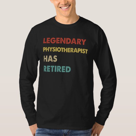 Legendary Physiotherapist Has Retired 1 Tシャツ (正面)