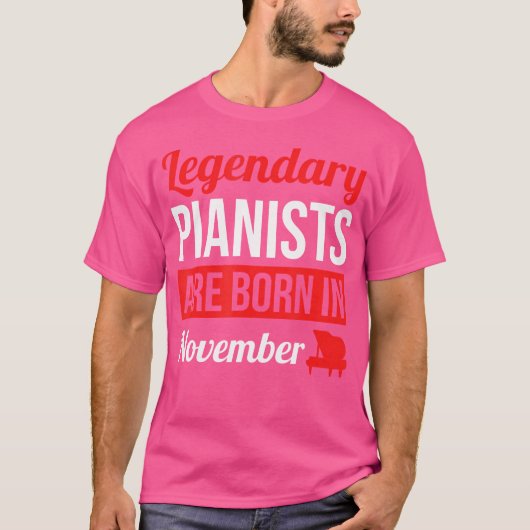 Legendary Pianists Are Born In November Gift Piano Tシャツ (正面)