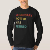 Legendary Potter Has Retired  1 Tシャツ (正面)