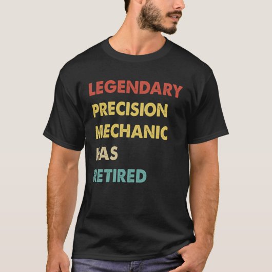 Legendary Precision Mechanic Has Retired 1 Tシャツ (正面)