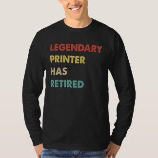 Legendary Printer Has Retired  1 Tシャツ