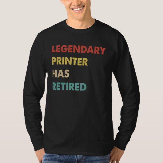 Legendary Printer Has Retired  1 Tシャツ (正面)