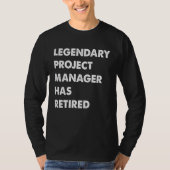 Legendary Project Manager Has Retired Tシャツ (正面)