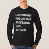 Legendary Publishing Salesman Has Retired Tシャツ (正面)