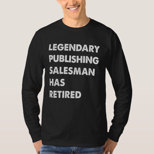 Legendary Publishing Salesman Has Retired Tシャツ (正面)