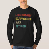 Legendary Scaffolder Has Retired Tシャツ (正面)
