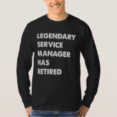 Legendary Service Manager Has Retired Tシャツ (正面)