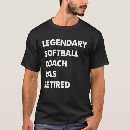 Legendary Softball Coach Has Retired Tシャツ (正面)