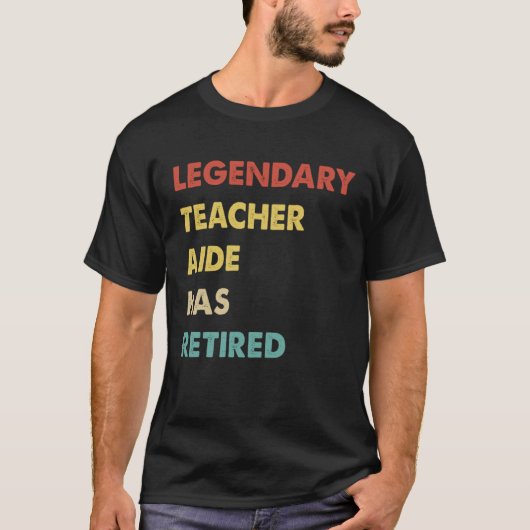 Legendary Teacher Aide Has Retired Tシャツ (正面)