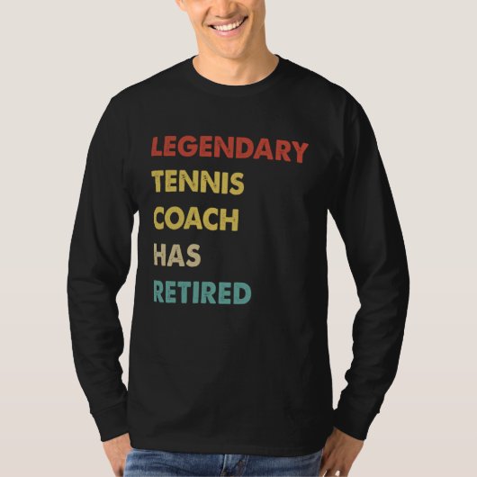 Legendary Tennis Coach Has Retired Tシャツ (正面)