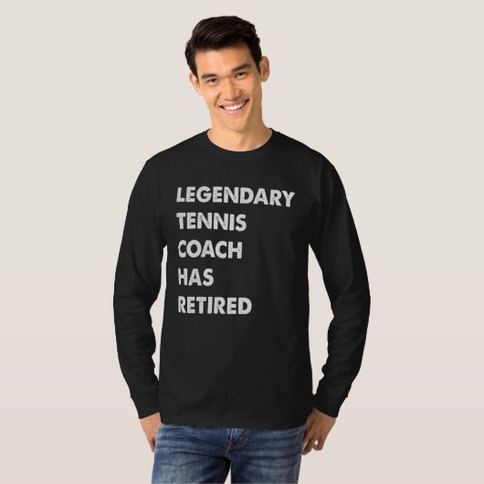 Legendary Tennis Coach Has Retired Tシャツ (正面フル)