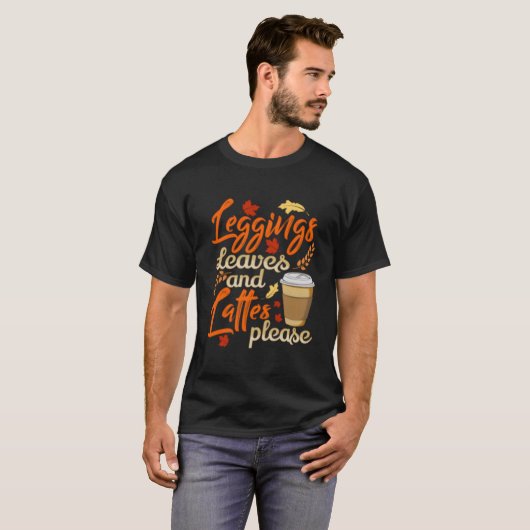 Leggings Leaves And Lattes Please Coffee Fall Tシャツ (正面フル)