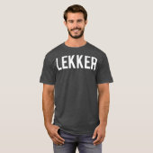 Lekker Dutch Saying Holland Netherlands (2) Tシャツ (正面フル)
