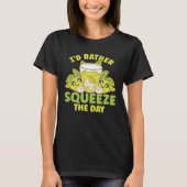 Lemon Juice I d Rather Squeeze The Day Tシャツ (正面)