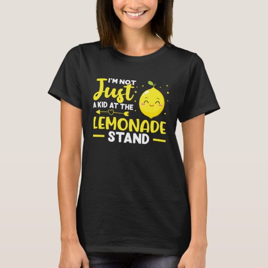 Lemonade Stand I m Not Just A Kid At The Lemonade  Tシャツ (正面)