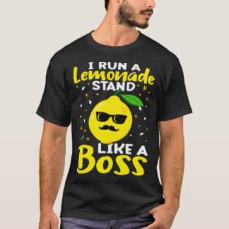 Lemonade Stand I Run A Lemonade Stand Like A Boss Tシャツ