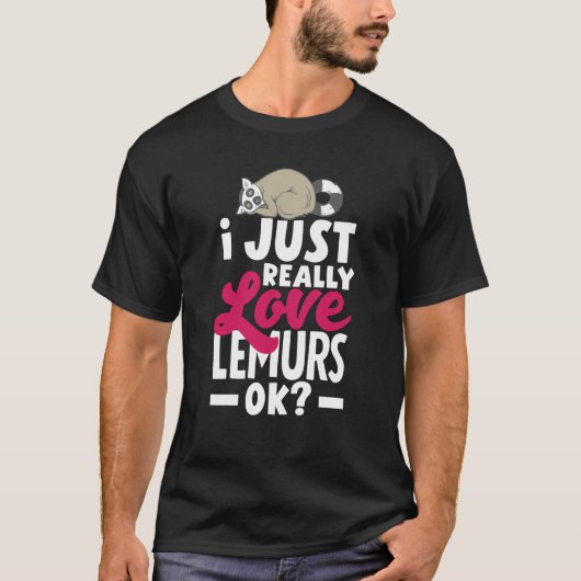 Lemur Animal I Just Really Love Lemurs Tシャツ (正面)