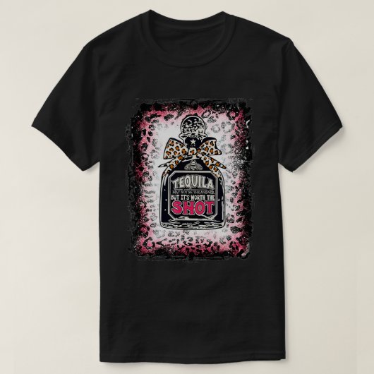 Leopard Tequila May Not Be The Answer But It's Wor Tシャツ (デザイン正面)