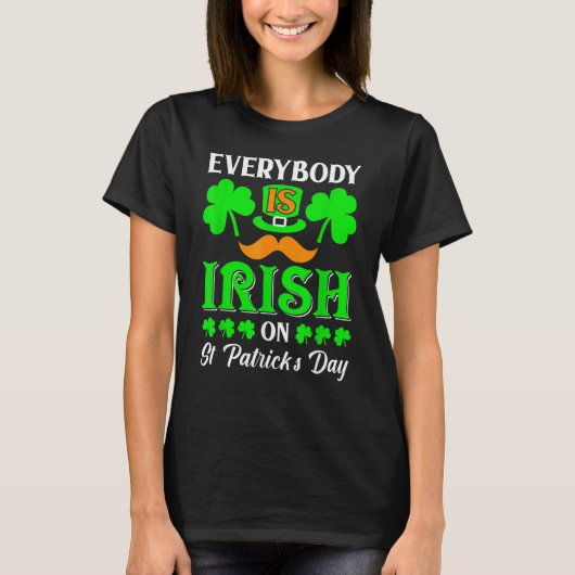 Leprechaun Everybody Is Irish On St Patrick's Day  Tシャツ (正面)