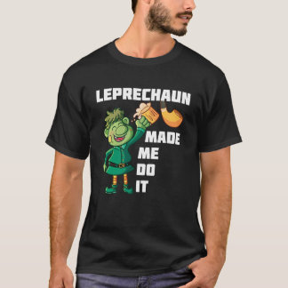 Leprechaun Made Me Do It Tシャツ