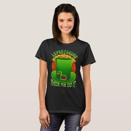 Leprechauns Made Me Do It Leprechaun Hat Lucky St Tシャツ (正面フル)