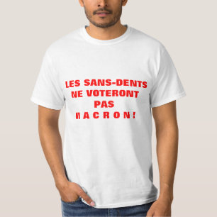 Les SANS-DENTS ne voteront pas MACRON - T-shirt Tシャツ