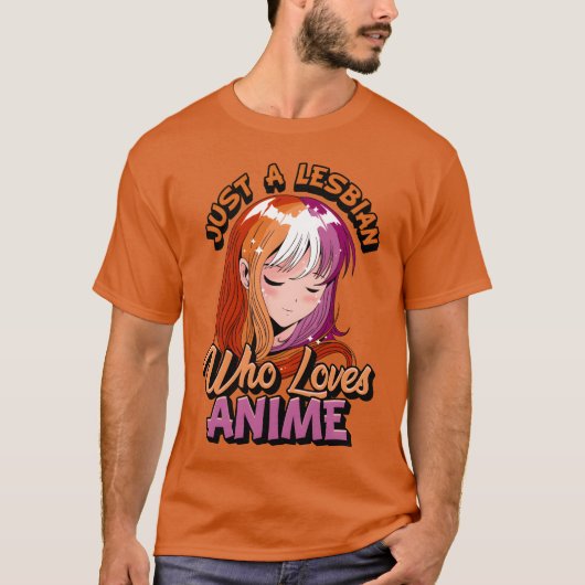 Lesbian Anime Girl Just A Lesbian Who Loves Anime  Tシャツ (正面)